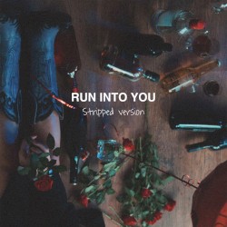 Run Into You (stripped version)