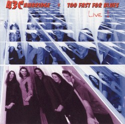 Too Fast for Blues - Live!