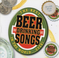 The Best Beer Drinking Songs in the World... Ever!
