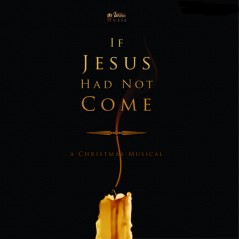 If Jesus Had Not Come