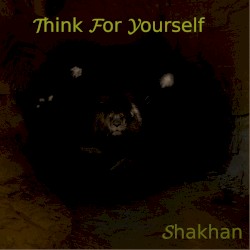 Think for Yourself my Friend