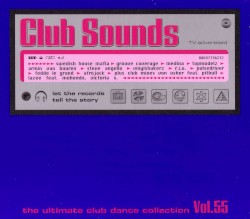 Club Sounds: The Ultimate Club Dance Collection, Vol. 55