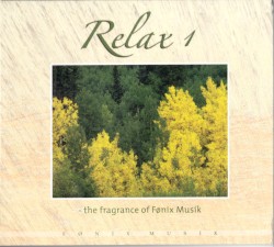 Relax…: The Fragrance of Fønix Musik, Volume 1