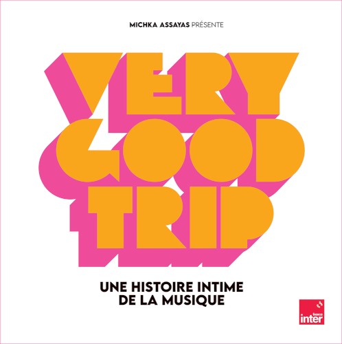 Very Good Trip par Michka Assayas