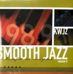 KWJZ 98.9: Smooth Jazz, Volume 5