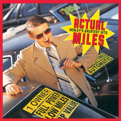 Actual Miles: Henley’s Greatest Hits