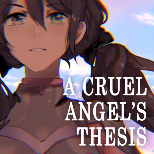 A Cruel Angel’s Thesis