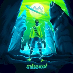 Stubborn