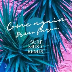 come again (Bruno Faria SURF Music Remix)