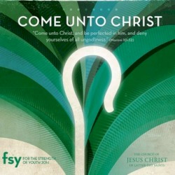 Come Unto Christ (2014 Mutual Theme)
