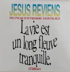 Jésus reviens (Du film d’Étienne Chatiliez « La vie est un long fleuve tranquille »)
