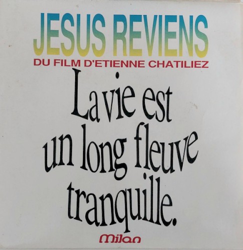 Jésus reviens (Du film d’Étienne Chatiliez « La vie est un long fleuve tranquille »)