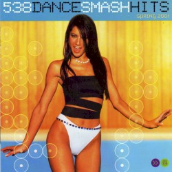 538 Dance Smash Hits 2001, Volume 2: Spring