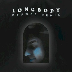 Longbody (Drowse remix)