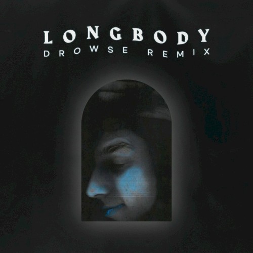 Longbody (Drowse remix)