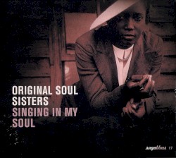 Original Soul Sisters: Singing In My Soul