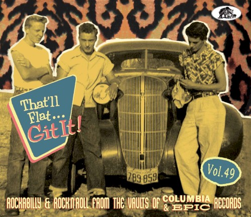 That'll Flat... Git It! Vol. 49: Rockabilly & Rock'n'Roll From the Vaults of Columbia & Epic Records