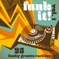 Funk It! 25 Funky Groove Rarities, Vol. 1