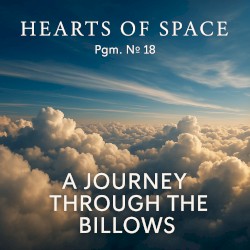 Hearts of Space, Pgm. Nº 18: A Journey Through the Billows