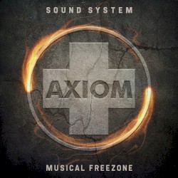 Axiom Sound System / Musical Freezone