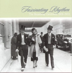 Fascinating Rhythm: The Broadway Gershwin 1919-1933