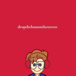 dropthebassonthestero