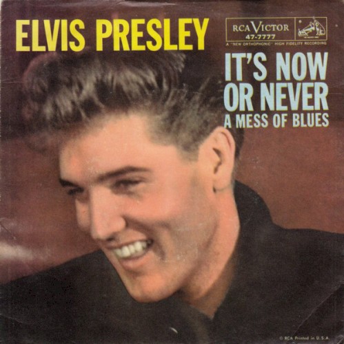 It’s Now or Never / A Mess of Blues