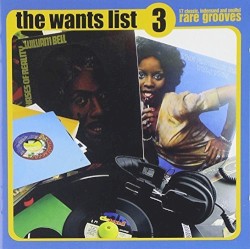 The Wants List 3 (17 Classic, In Demand And Soulful Rare Grooves)