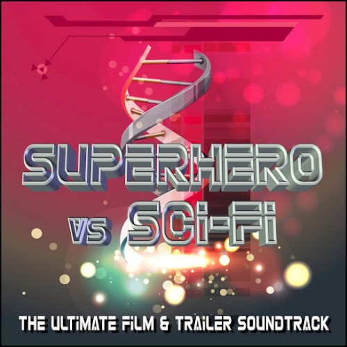 Superhero vs Sci-Fi (The Ultimate Film & Trailer Soundtrack)