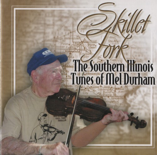 Skillet Fork - The Southern Illinois Tunes of Mel Durham