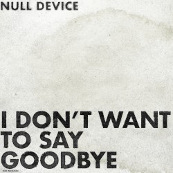 I Don't Want to Say Goodbye