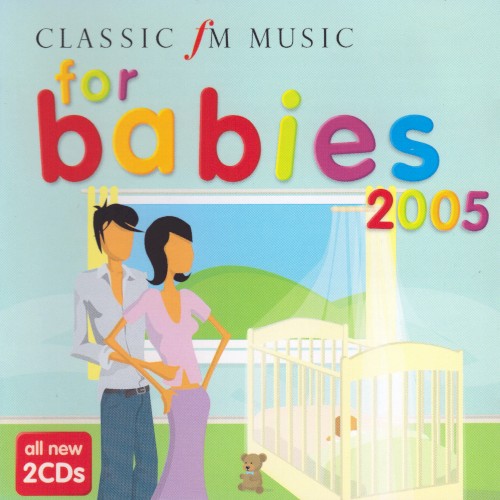 Classic FM Music for Babies 2005