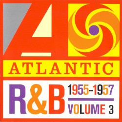 Atlantic R&B 1947-1974, Vol. 3: 1955-1957