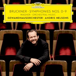 Bruckner: Symphonies nos. 0–9 / Wagner: Orchestral Music