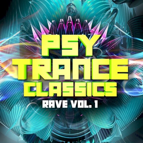 Psy Trance Classics∶ Rave, Vol․ 1