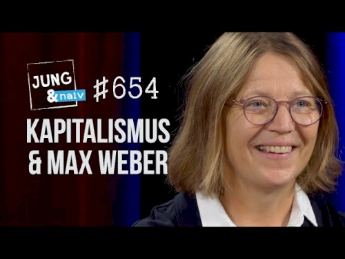 Jung & Naiv #654, „Soziologin Andrea Maurer über Max Weber, Bildungssystem und Kapitalismus“