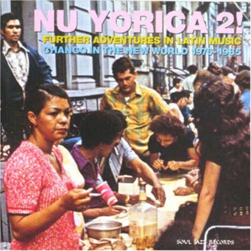 Nu Yorica 2! (Further Adventures in Latin Music: Chango in the New World 1976-1985)