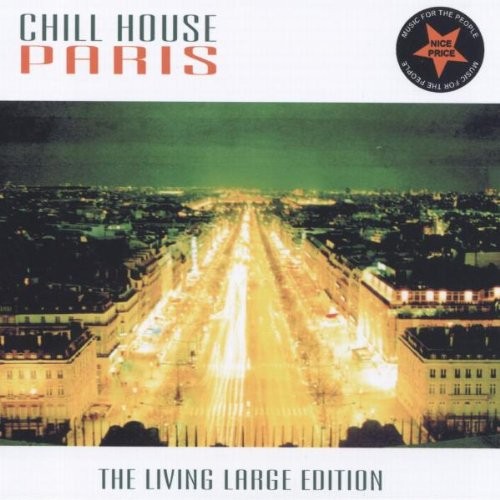 Chill House Paris: The Living Large Edition