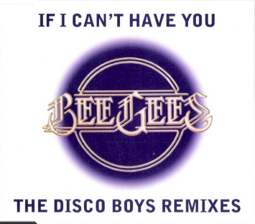 If I Can’t Have You (The Disco Boys Remixes)