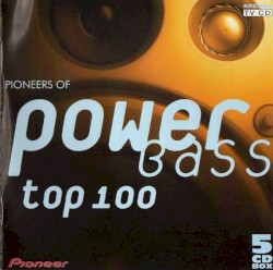 Pioneers Of Power Bass Top 100