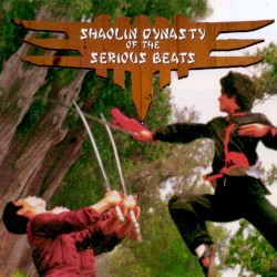 Shaolin Dynasty of the Serious Beats