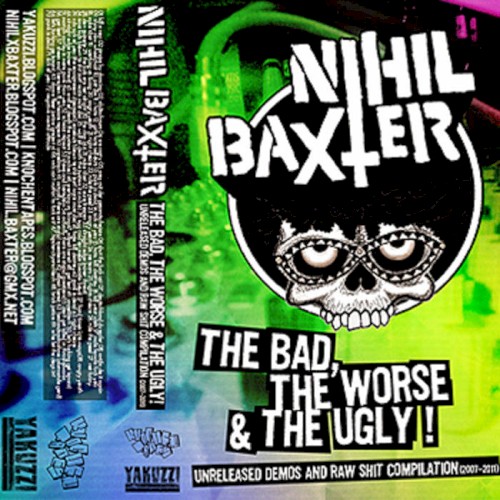 The Bad, The Worse & The Ugly - Unreleased Demos And Raw Shit Compilation (2007 - 2011)
