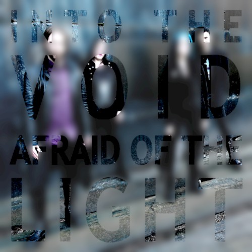 Into the Void / Afraid of the Light