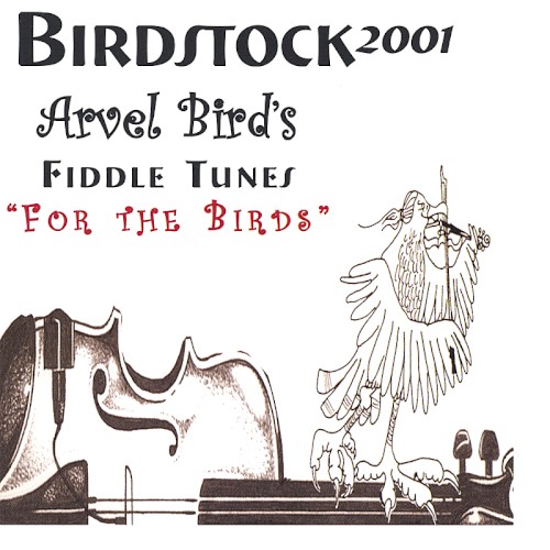 Birdstock 2001: Arvel Bird’s Fiddle Tunes “For the Birds”
