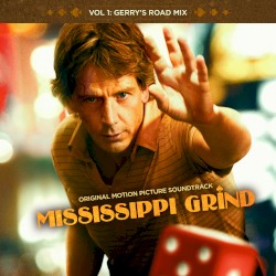 Mississippi Grind, Vol 1: Gerry’s Road Mix (Original Motion Picture Soundtrack)