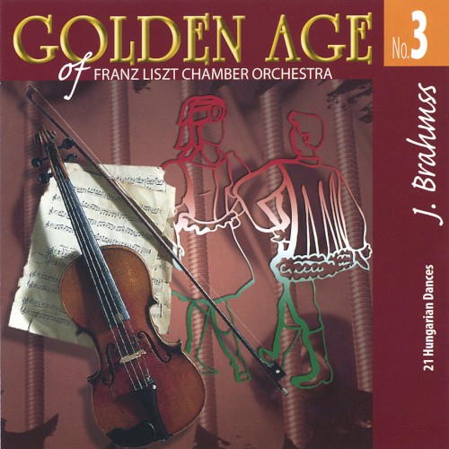 Golden Age of Franz Liszt Chamber Orchestra, No. 3: 21 Hungarian Dances