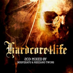 Hardcore4Life: Mixed By Nosferatu & Meccano Twins