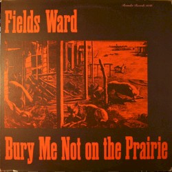 Bury Me Not On The Prairie