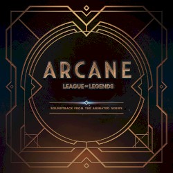 Arcane: League of Legends: Soundtrack From the Animated Series