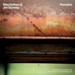 Remains (Additional Game Music For The Texas Chain Saw Massacre)